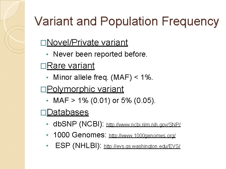 Variant and Population Frequency �Novel/Private • Never been reported before. �Rare • variant Minor
