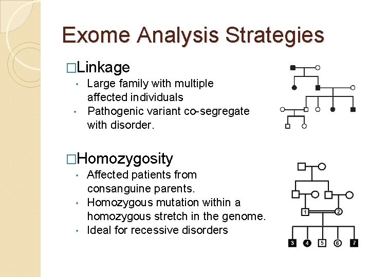 Exome Analysis Strategies �Linkage Large family with multiple affected individuals • Pathogenic variant co-segregate