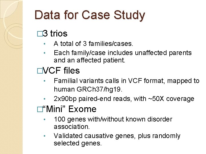 Data for Case Study � 3 • • trios A total of 3 families/cases.