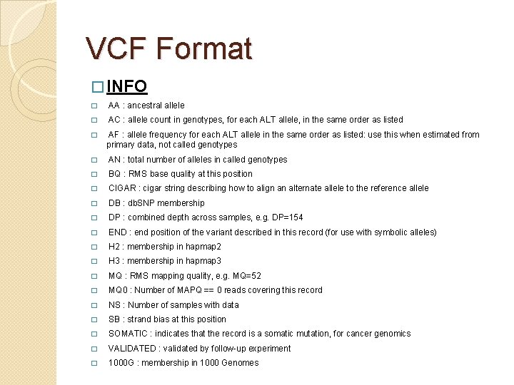 VCF Format � INFO � AA : ancestral allele � AC : allele count