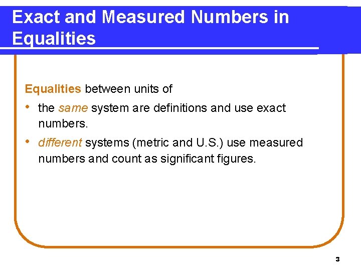 Exact and Measured Numbers in Equalities between units of • the same system are