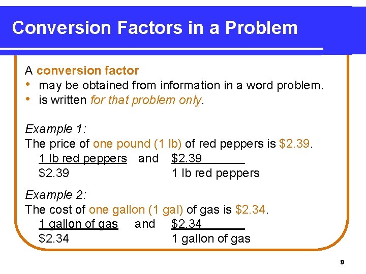 Conversion Factors in a Problem A conversion factor • may be obtained from information