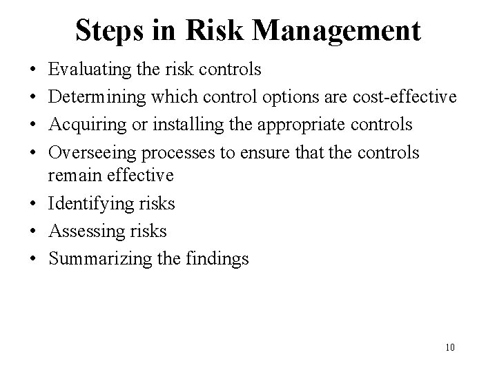 Steps in Risk Management • • Evaluating the risk controls Determining which control options