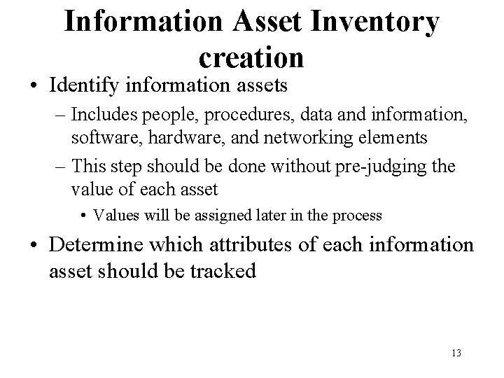 Information Asset Inventory creation • Identify information assets – Includes people, procedures, data and