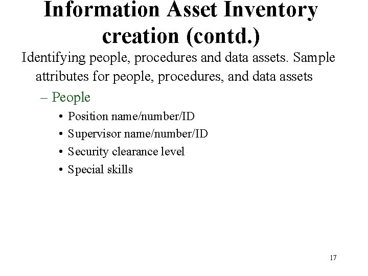 Information Asset Inventory creation (contd. ) Identifying people, procedures and data assets. Sample attributes