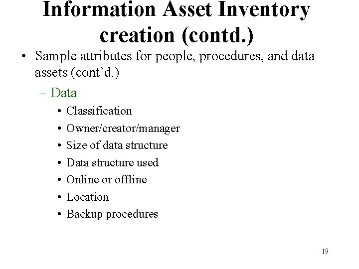 Information Asset Inventory creation (contd. ) • Sample attributes for people, procedures, and data