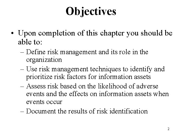 Objectives • Upon completion of this chapter you should be able to: – Define