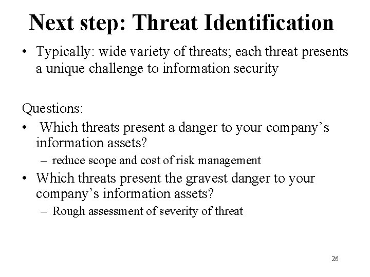 Next step: Threat Identification • Typically: wide variety of threats; each threat presents a