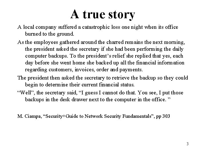 A true story A local company suffered a catastrophic loss one night when its