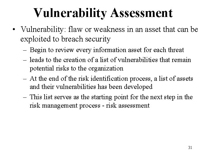 Vulnerability Assessment • Vulnerability: flaw or weakness in an asset that can be exploited