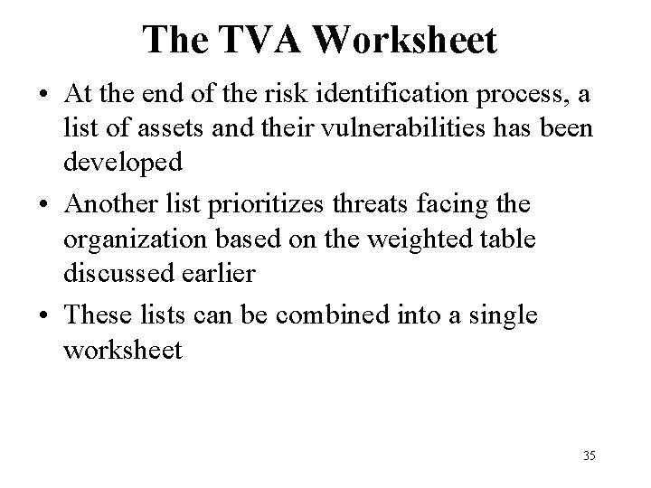 The TVA Worksheet • At the end of the risk identification process, a list