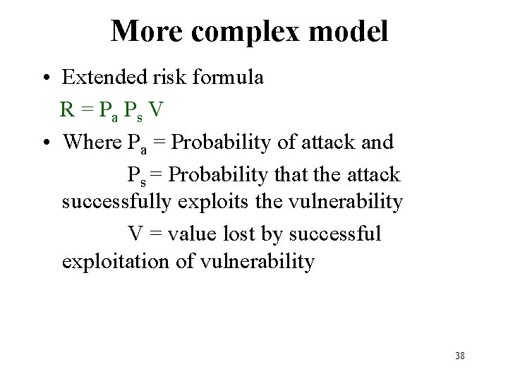 More complex model • Extended risk formula R = P a Ps V •