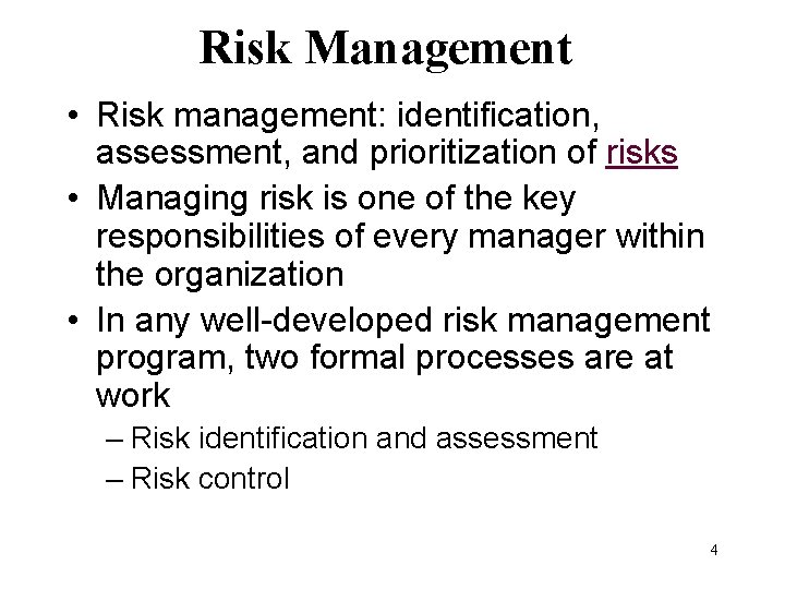 Risk Management • Risk management: identification, assessment, and prioritization of risks • Managing risk