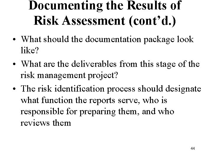 Documenting the Results of Risk Assessment (cont’d. ) • What should the documentation package