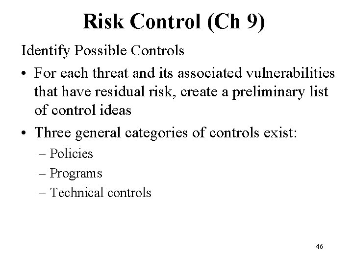 Risk Control (Ch 9) Identify Possible Controls • For each threat and its associated
