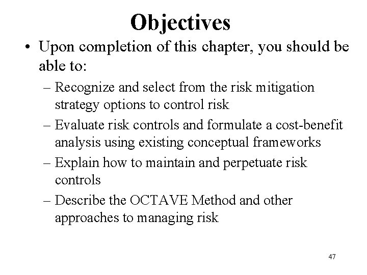 Objectives • Upon completion of this chapter, you should be able to: – Recognize