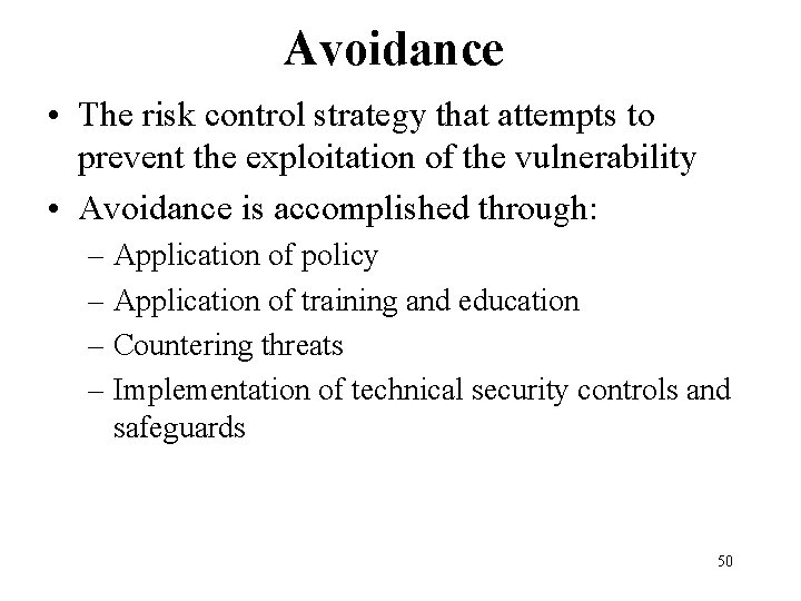 Avoidance • The risk control strategy that attempts to prevent the exploitation of the