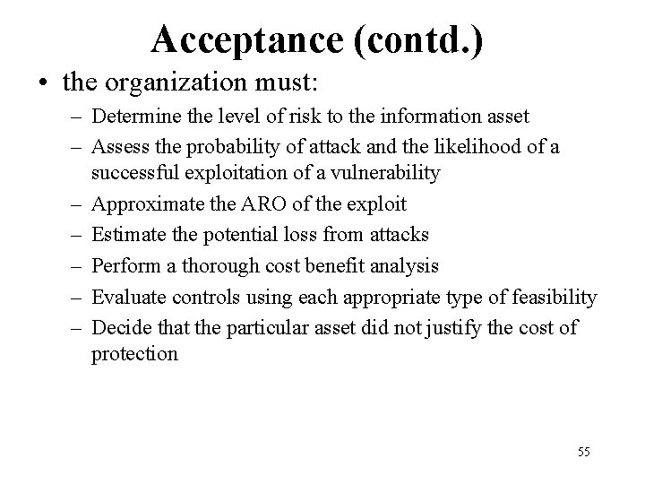 Acceptance (contd. ) • the organization must: – Determine the level of risk to