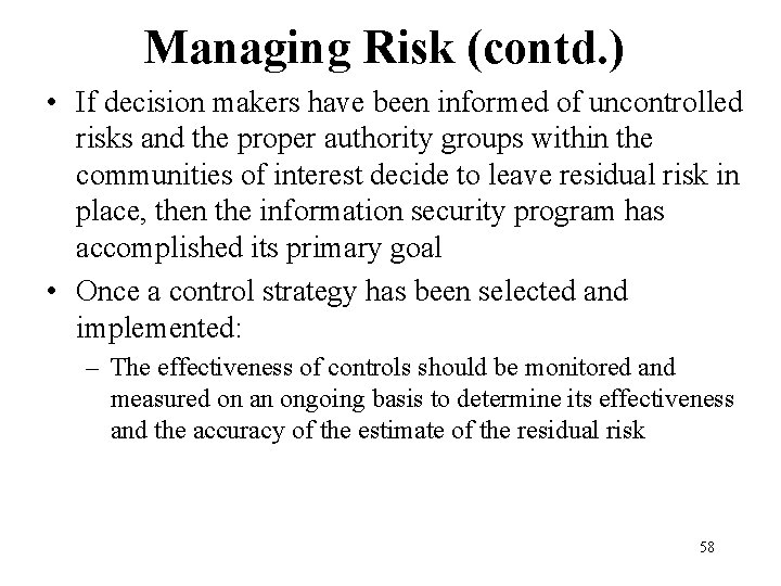 Managing Risk (contd. ) • If decision makers have been informed of uncontrolled risks