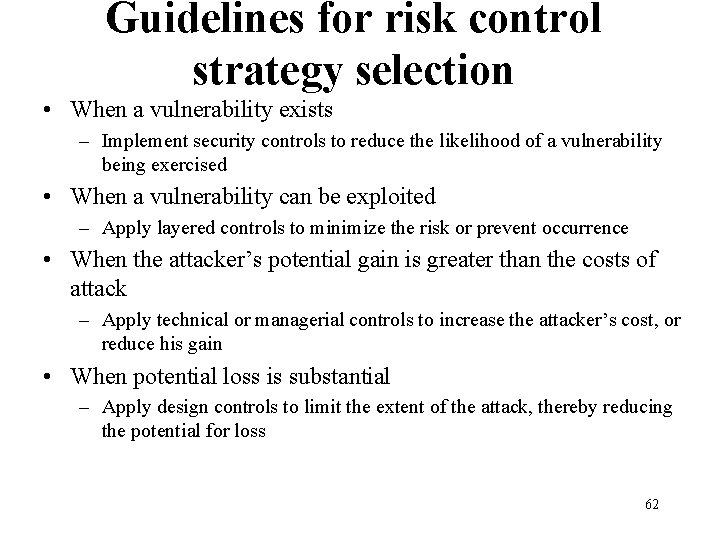 Guidelines for risk control strategy selection • When a vulnerability exists – Implement security