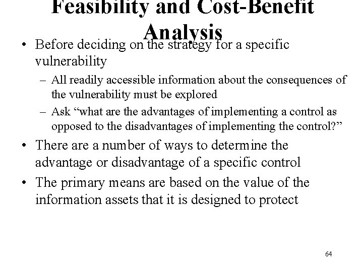  • Feasibility and Cost-Benefit Analysis Before deciding on the strategy for a specific