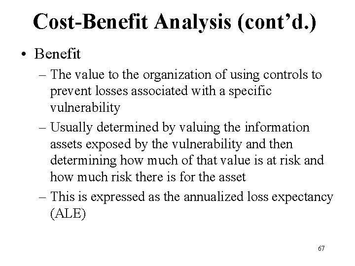 Cost-Benefit Analysis (cont’d. ) • Benefit – The value to the organization of using