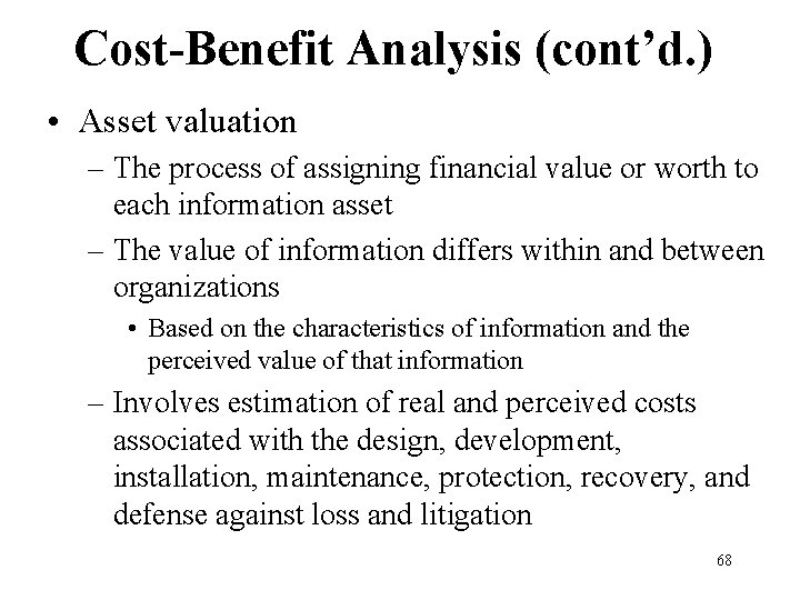 Cost-Benefit Analysis (cont’d. ) • Asset valuation – The process of assigning financial value
