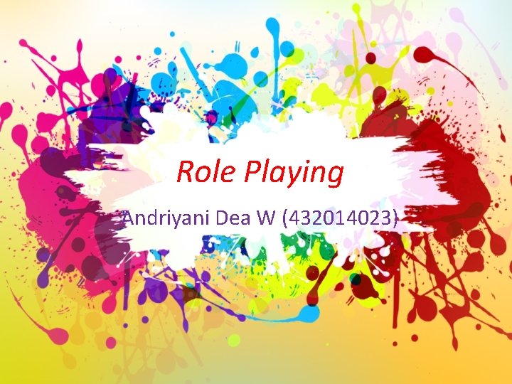 Role Playing Andriyani Dea W (432014023) 