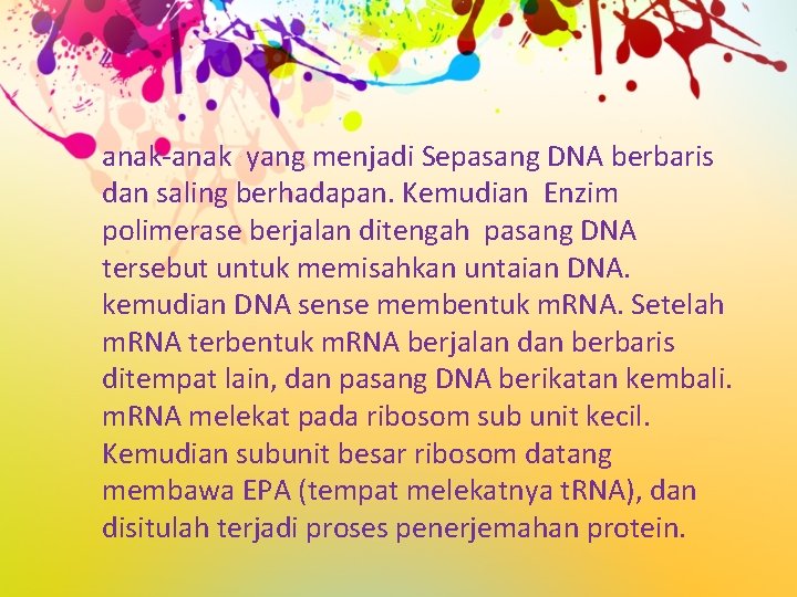 anak-anak yang menjadi Sepasang DNA berbaris dan saling berhadapan. Kemudian Enzim polimerase berjalan ditengah