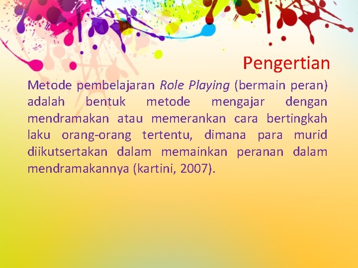 Pengertian Metode pembelajaran Role Playing (bermain peran) adalah bentuk metode mengajar dengan mendramakan atau