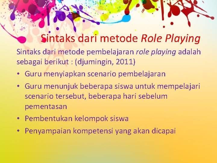Sintaks dari metode Role Playing Sintaks dari metode pembelajaran role playing adalah sebagai berikut