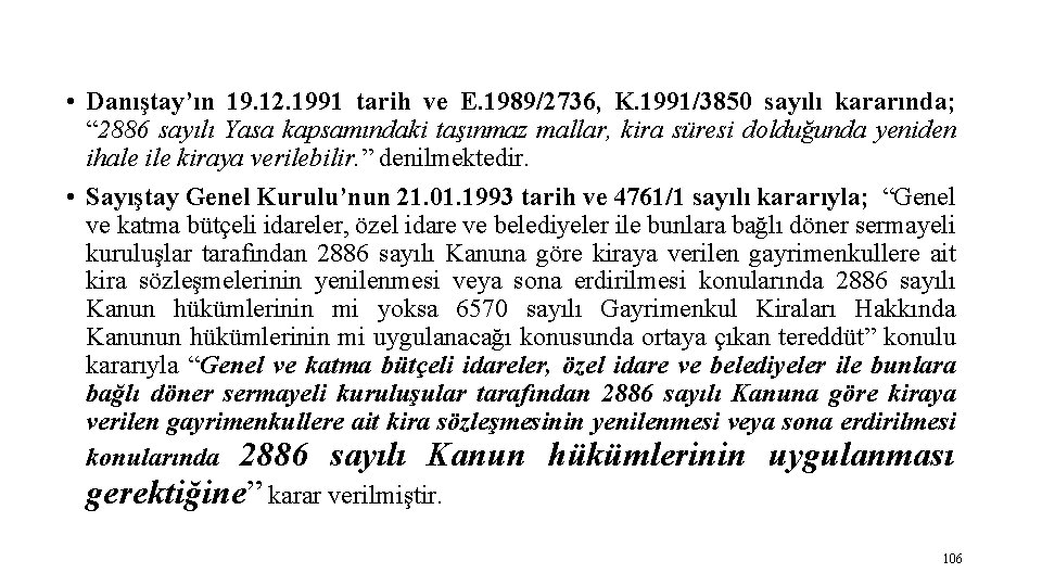  • Danıştay’ın 19. 12. 1991 tarih ve E. 1989/2736, K. 1991/3850 sayılı kararında;