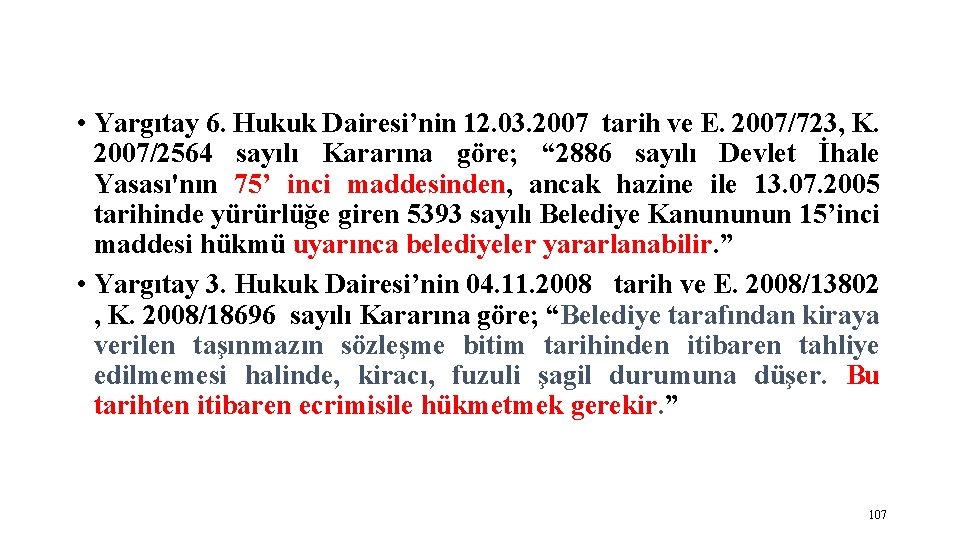  • Yargıtay 6. Hukuk Dairesi’nin 12. 03. 2007 tarih ve E. 2007/723, K.