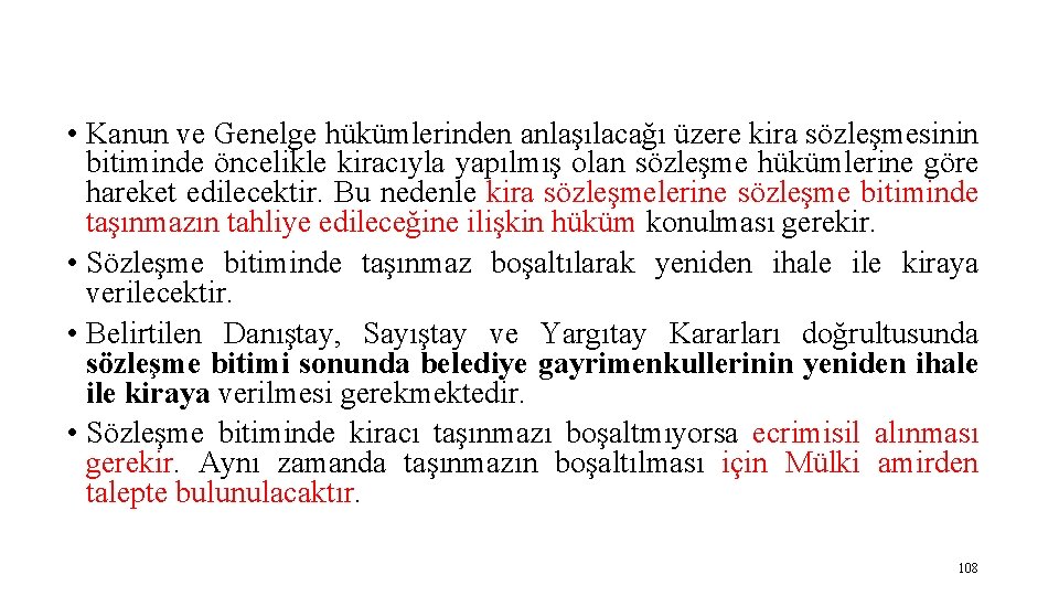  • Kanun ve Genelge hükümlerinden anlaşılacağı üzere kira sözleşmesinin bitiminde öncelikle kiracıyla yapılmış