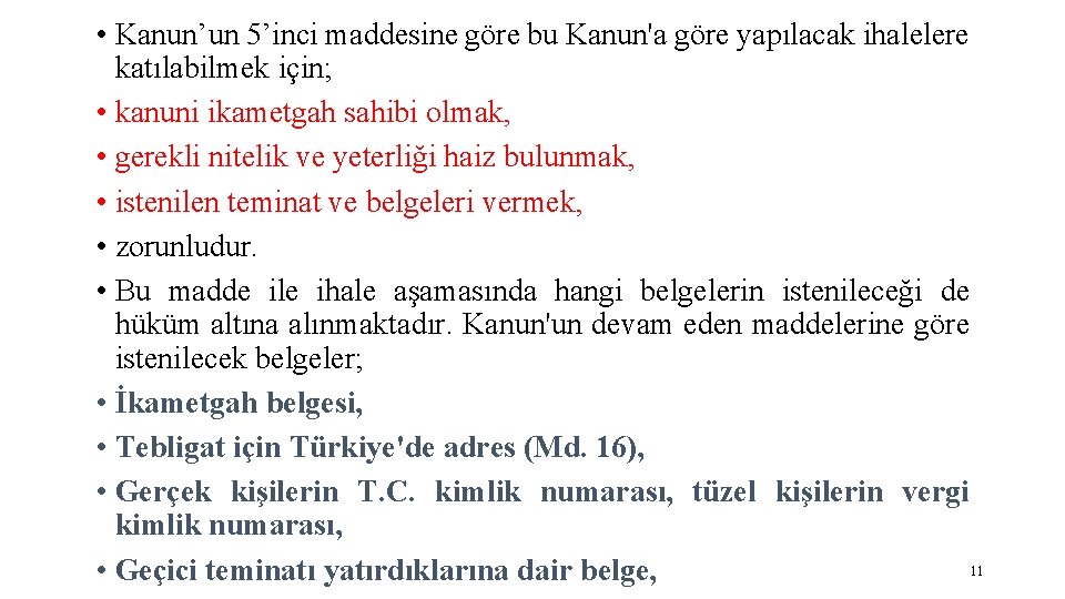  • Kanun’un 5’inci maddesine göre bu Kanun'a göre yapılacak ihalelere katılabilmek için; •