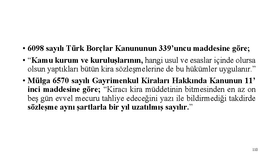  • 6098 sayılı Türk Borçlar Kanununun 339’uncu maddesine göre; • “Kamu kurum ve