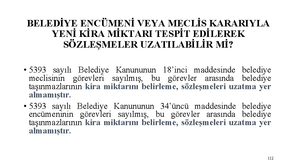 BELEDİYE ENCÜMENİ VEYA MECLİS KARARIYLA YENİ KİRA MİKTARI TESPİT EDİLEREK SÖZLEŞMELER UZATILABİLİR Mİ? •