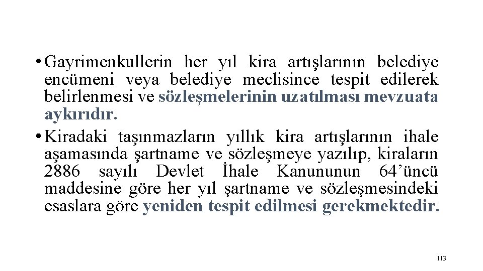  • Gayrimenkullerin her yıl kira artışlarının belediye encümeni veya belediye meclisince tespit edilerek