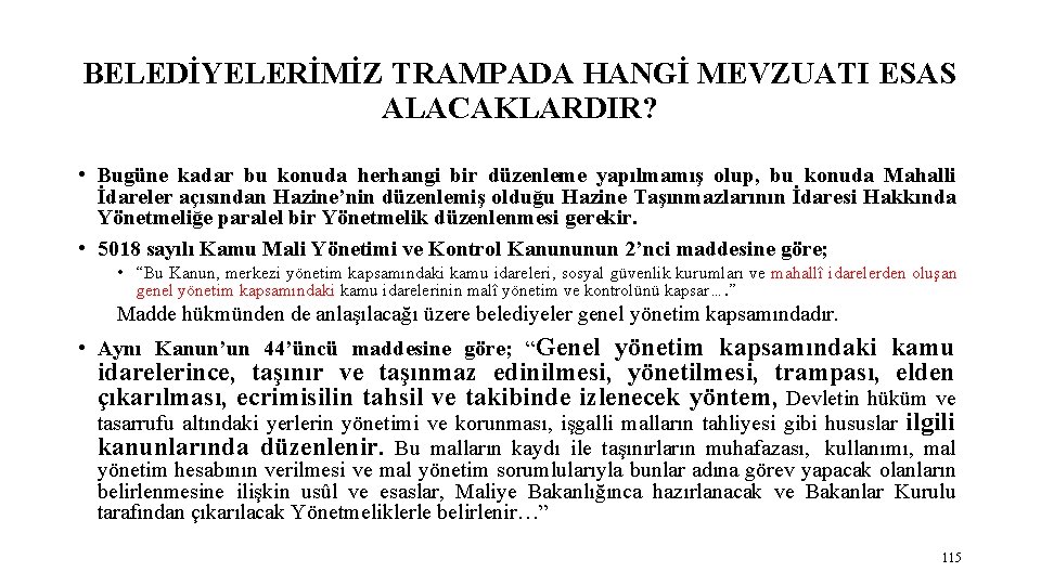 BELEDİYELERİMİZ TRAMPADA HANGİ MEVZUATI ESAS ALACAKLARDIR? • Bugüne kadar bu konuda herhangi bir düzenleme