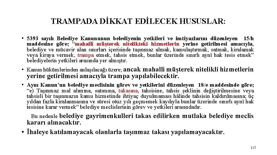 TRAMPADA DİKKAT EDİLECEK HUSUSLAR: • 5393 sayılı Belediye Kanununun belediyenin yetkileri ve imtiyazlarını düzenleyen