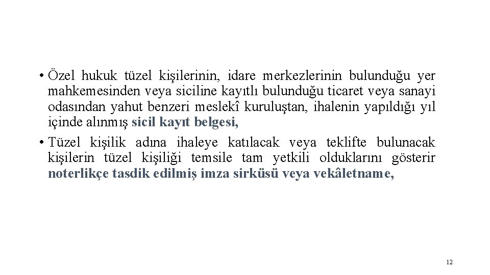  • Özel hukuk tüzel kişilerinin, idare merkezlerinin bulunduğu yer mahkemesinden veya siciline kayıtlı