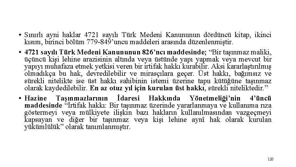  • Sınırlı ayni haklar 4721 sayılı Türk Medeni Kanununun dördüncü kitap, ikinci kısım,