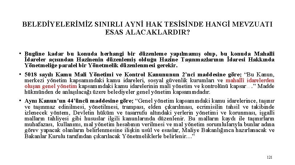 BELEDİYELERİMİZ SINIRLI AYNİ HAK TESİSİNDE HANGİ MEVZUATI ESAS ALACAKLARDIR? • Bugüne kadar bu konuda