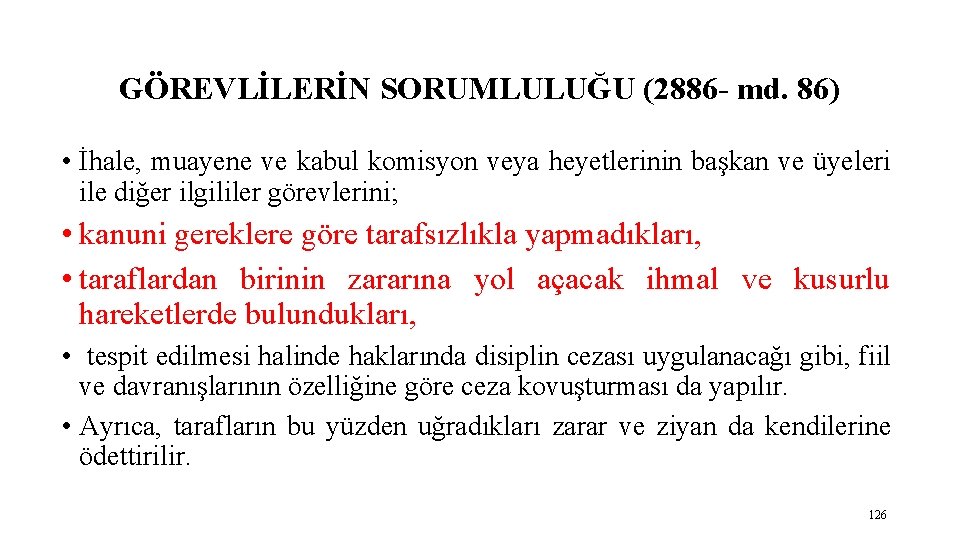 GÖREVLİLERİN SORUMLULUĞU (2886 - md. 86) • İhale, muayene ve kabul komisyon veya heyetlerinin