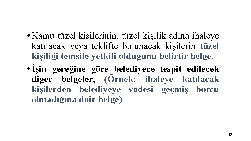  • Kamu tüzel kişilerinin, tüzel kişilik adına ihaleye katılacak veya teklifte bulunacak kişilerin