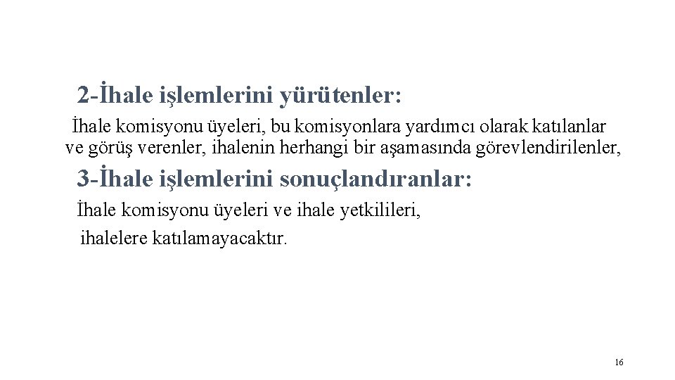  2 -İhale işlemlerini yürütenler: İhale komisyonu üyeleri, bu komisyonlara yardımcı olarak katılanlar ve