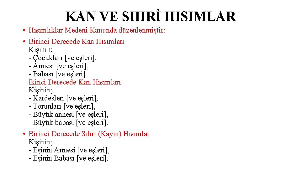 KAN VE SIHRİ HISIMLAR • Hısımlıklar Medeni Kanunda düzenlenmiştir: • Birinci Derecede Kan Hısımları