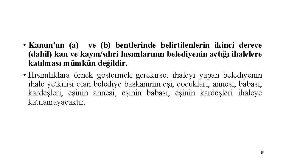  • Kanun'un (a) ve (b) bentlerinde belirtilenlerin ikinci derece (dahil) kan ve kayın/sıhri