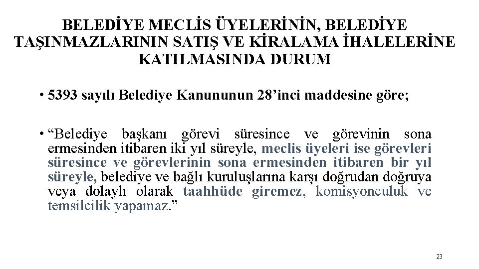 BELEDİYE MECLİS ÜYELERİNİN, BELEDİYE TAŞINMAZLARININ SATIŞ VE KİRALAMA İHALELERİNE KATILMASINDA DURUM • 5393 sayılı