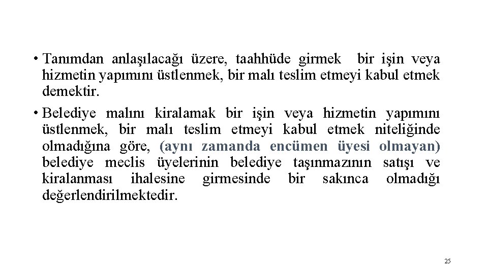  • Tanımdan anlaşılacağı üzere, taahhüde girmek bir işin veya hizmetin yapımını üstlenmek, bir